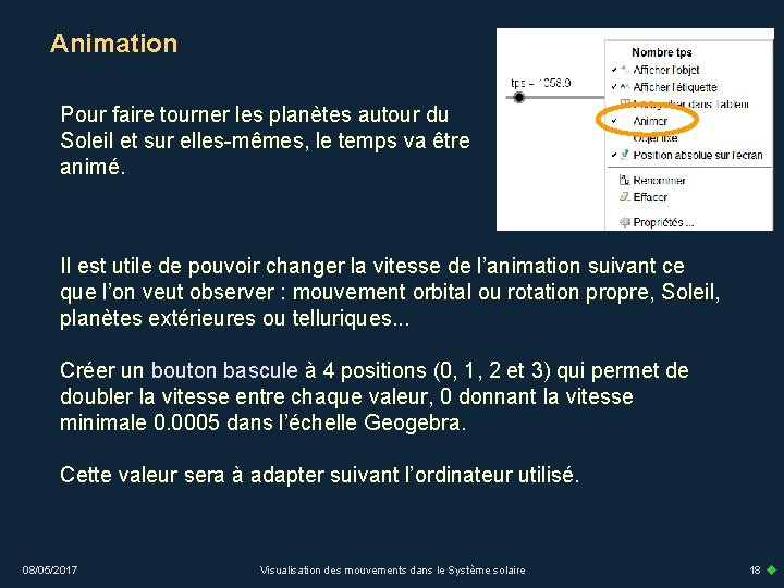 Animation Pour faire tourner les planètes autour du Soleil et sur elles-mêmes, le temps