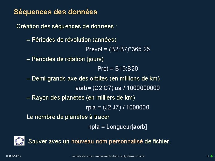 Séquences données Création des séquences de données : – Périodes de révolution (années) Prevol