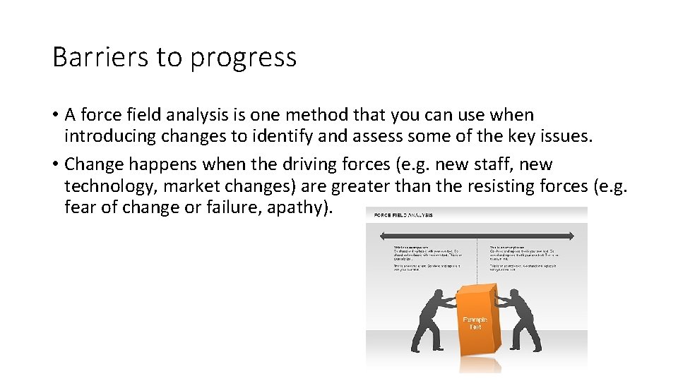 Barriers to progress • A force field analysis is one method that you can