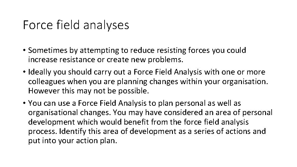 Force field analyses • Sometimes by attempting to reduce resisting forces you could increase