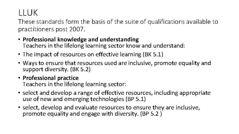 LLUK These standards form the basis of the suite of qualifications available to practitioners