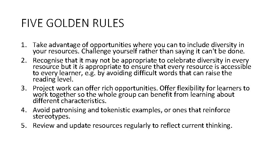 FIVE GOLDEN RULES 1. Take advantage of opportunities where you can to include diversity