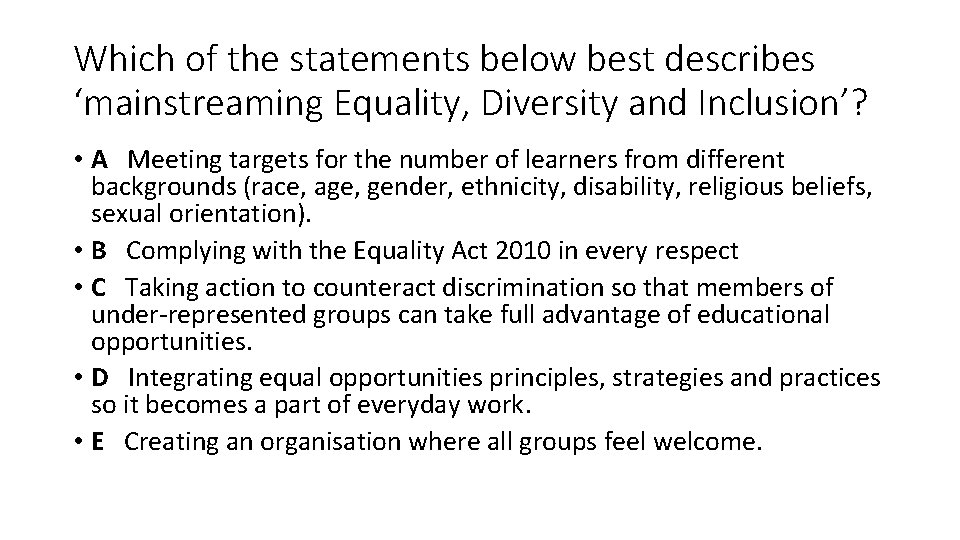 Which of the statements below best describes ‘mainstreaming Equality, Diversity and Inclusion’? • A