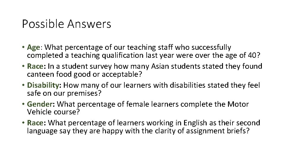 Possible Answers • Age: What percentage of our teaching staff who successfully completed a