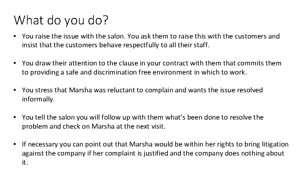 What do you do? • You raise the issue with the salon. You ask