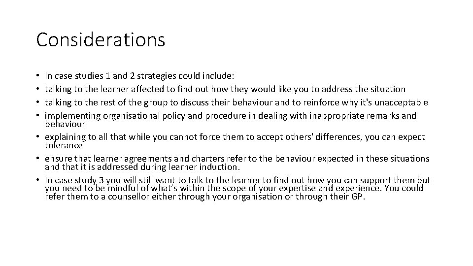 Considerations In case studies 1 and 2 strategies could include: talking to the learner