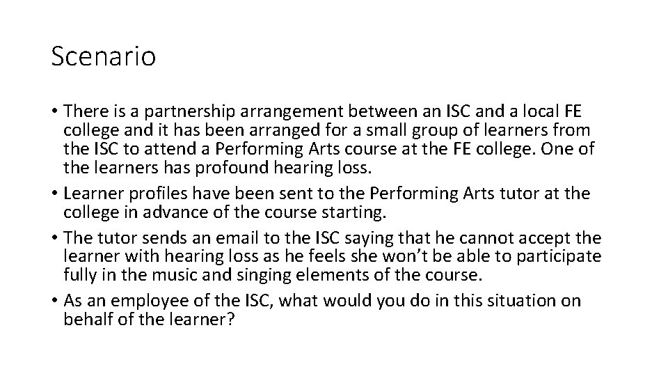 Scenario • There is a partnership arrangement between an ISC and a local FE