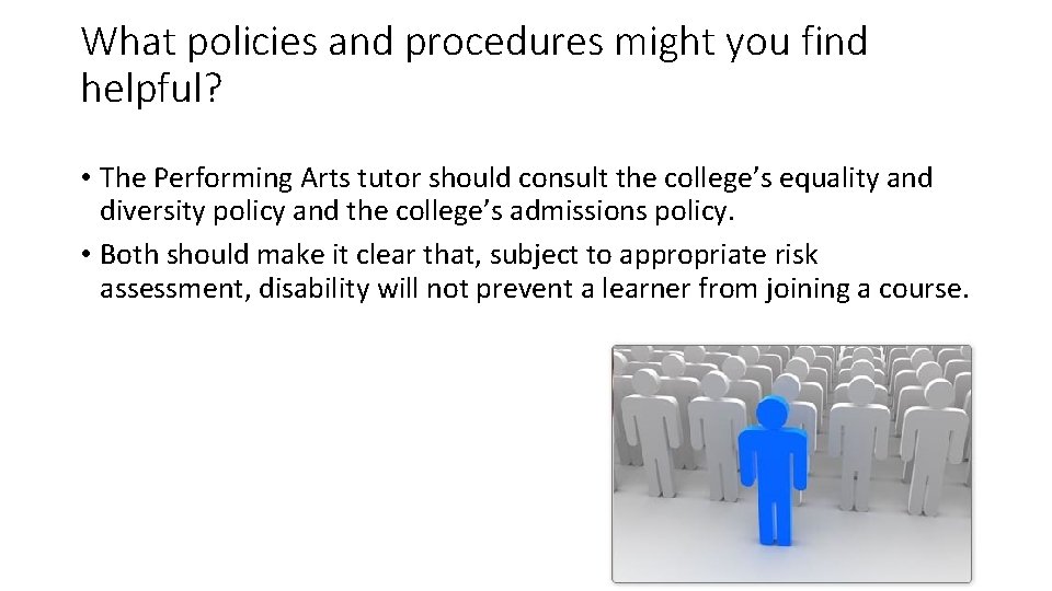 What policies and procedures might you find helpful? • The Performing Arts tutor should
