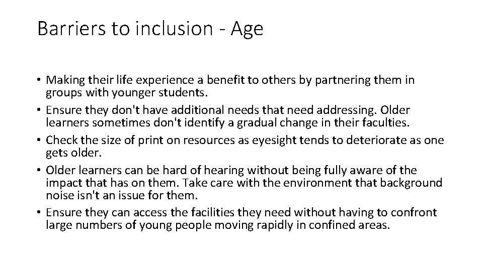 Barriers to inclusion - Age • Making their life experience a benefit to others