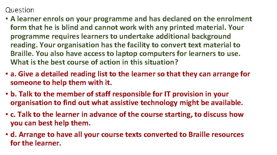 Question • A learner enrols on your programme and has declared on the enrolment