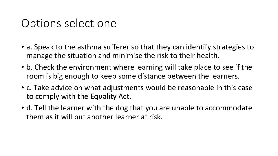 Options select one • a. Speak to the asthma sufferer so that they can