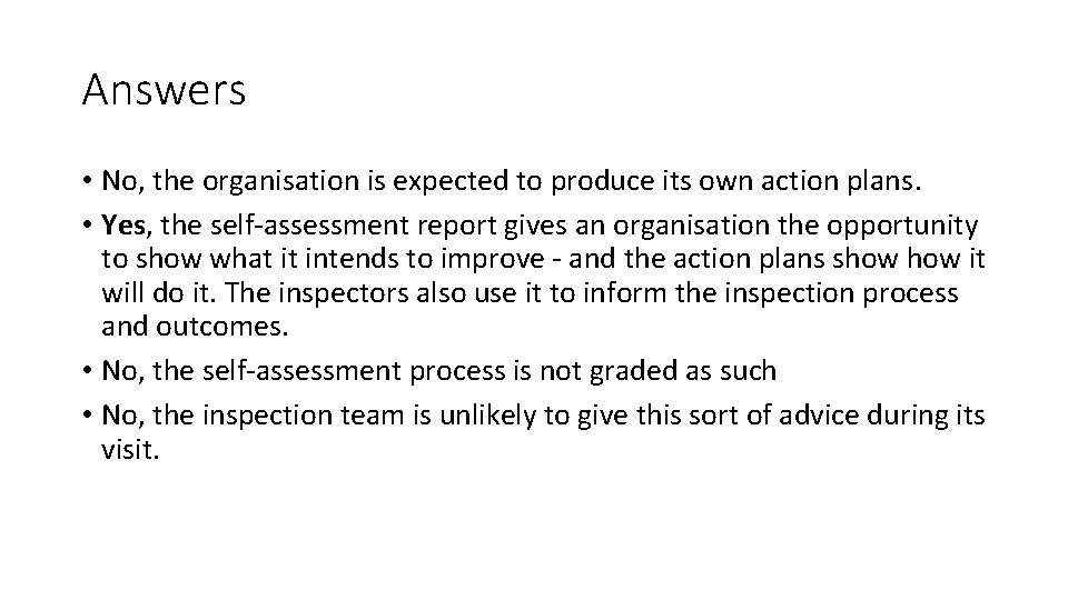 Answers • No, the organisation is expected to produce its own action plans. •