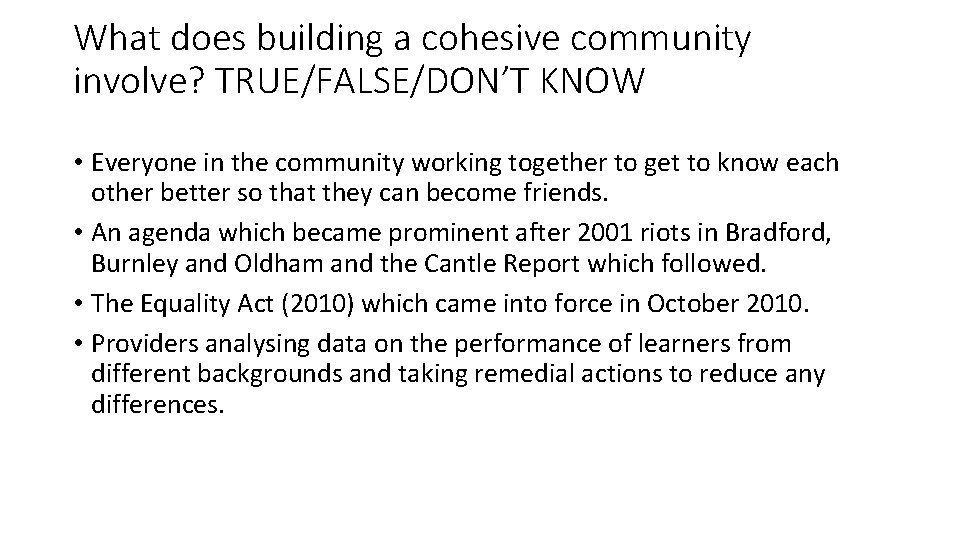 What does building a cohesive community involve? TRUE/FALSE/DON’T KNOW • Everyone in the community