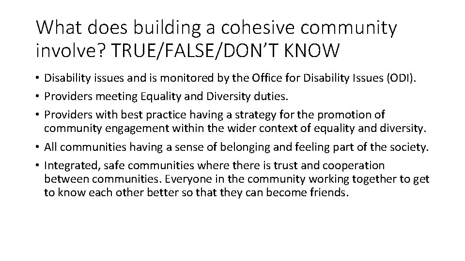 What does building a cohesive community involve? TRUE/FALSE/DON’T KNOW • Disability issues and is