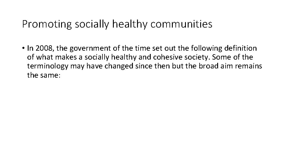 Promoting socially healthy communities • In 2008, the government of the time set out