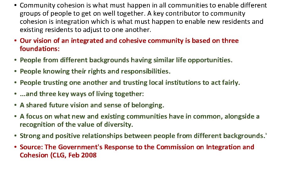  • Community cohesion is what must happen in all communities to enable different