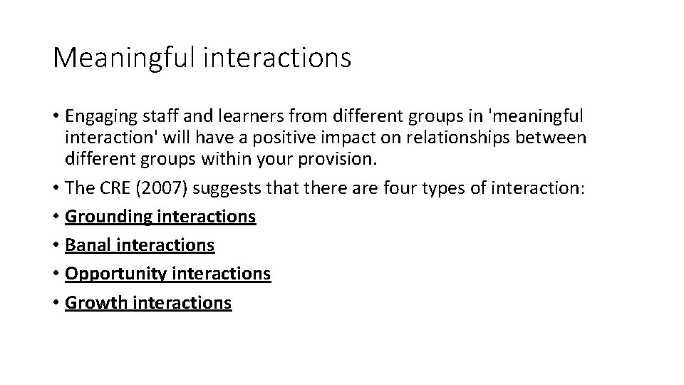 Meaningful interactions • Engaging staff and learners from different groups in 'meaningful interaction' will