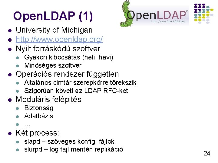 Open. LDAP (1) l l l University of Michigan http: //www. openldap. org/ Nyilt