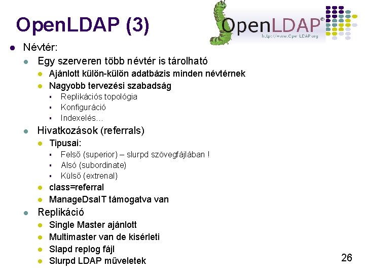 Open. LDAP (3) l Névtér: l Egy szerveren több névtér is tárolható l l