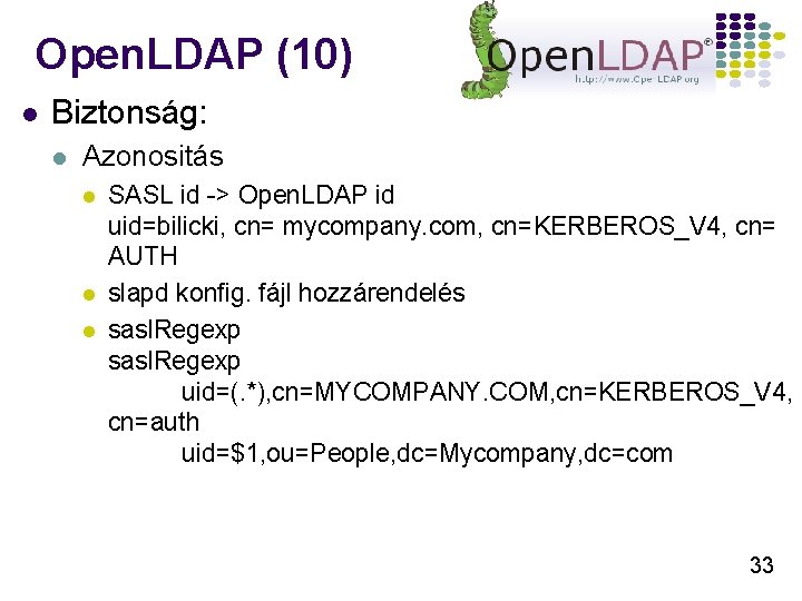 Open. LDAP (10) l Biztonság: l Azonositás l l l SASL id -> Open.