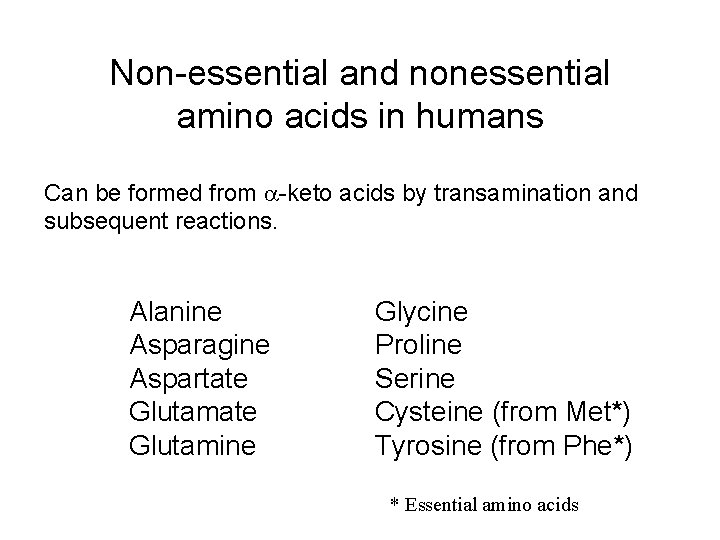 Non-essential and nonessential amino acids in humans Can be formed from a-keto acids by