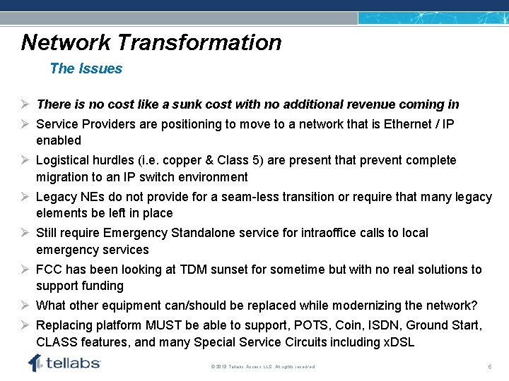 ACCESS FOR TODAY. CONNECTED FOR TOMORROW. Network Transformation The Issues Ø There is no