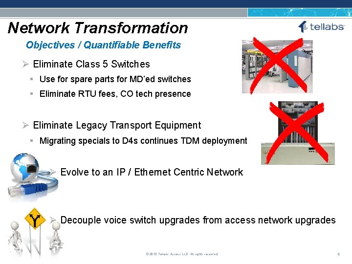 Network Transformation ACCESS FOR TODAY. CONNECTED FOR TOMORROW. Objectives / Quantifiable Benefits Ø Eliminate