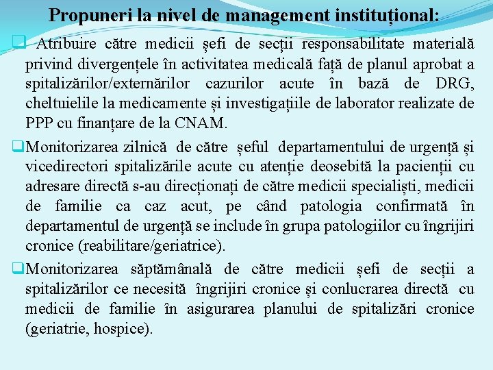 Propuneri la nivel de management instituțional: q Atribuire către medicii șefi de secții responsabilitate