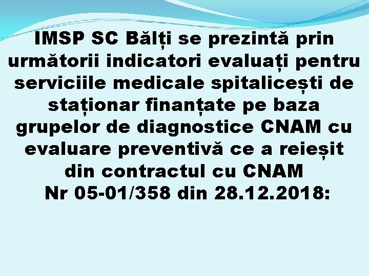 IMSP SC Bălți se prezintă prin următorii indicatori evaluați pentru serviciile medicale spitalicești de