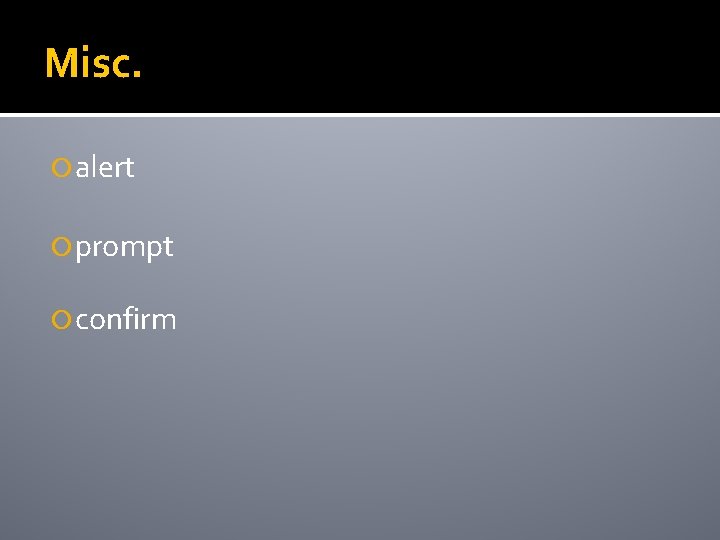 Misc. alert prompt confirm 