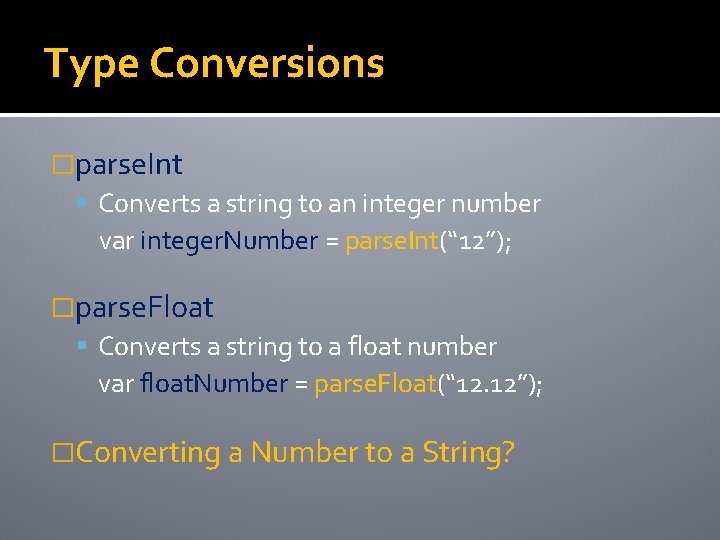 Type Conversions �parse. Int Converts a string to an integer number var integer. Number