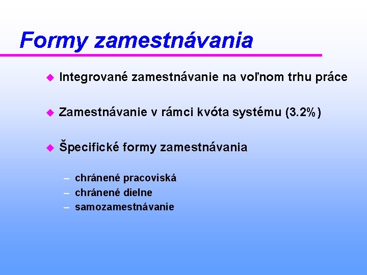 Formy zamestnávania u Integrované zamestnávanie na voľnom trhu práce u Zamestnávanie v rámci kvóta