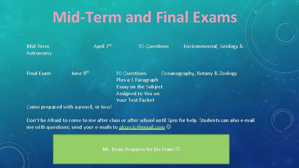 Mid-Term and Final Exams Mid-Term Astronomy Final Exam April 7 th June 8 th