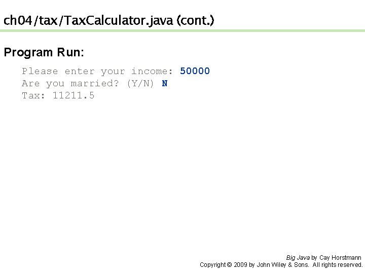 ch 04/tax/Tax. Calculator. java (cont. ) Program Run: Please enter your income: 50000 Are