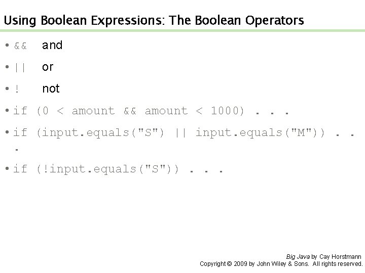 Using Boolean Expressions: The Boolean Operators • && and • || or • !