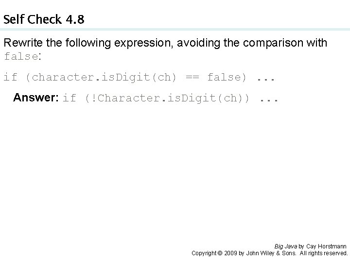 Self Check 4. 8 Rewrite the following expression, avoiding the comparison with false: if