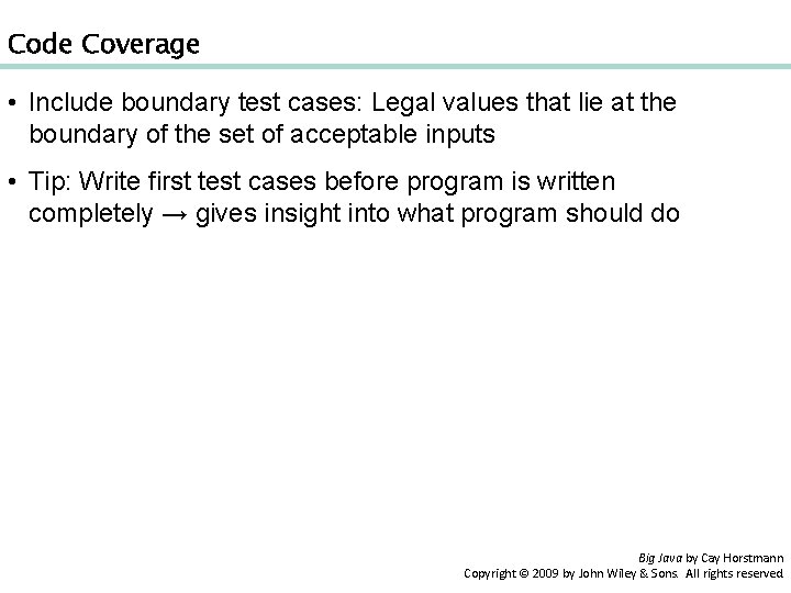 Code Coverage • Include boundary test cases: Legal values that lie at the boundary