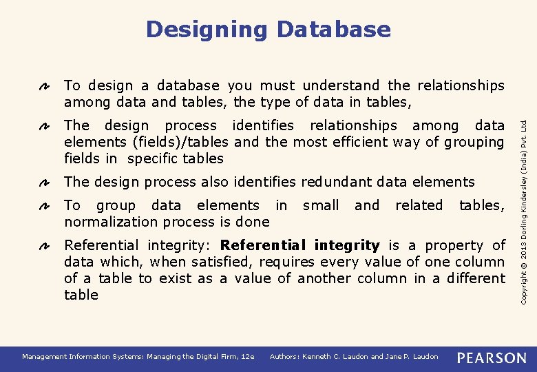 Designing Database The design process identifies relationships among data elements (fields)/tables and the most