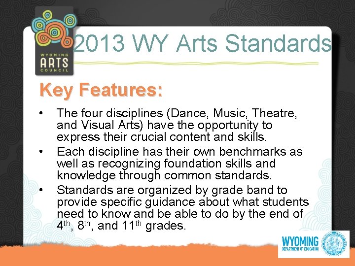 2013 WY Arts Standards Key Features: • • • The four disciplines (Dance, Music,