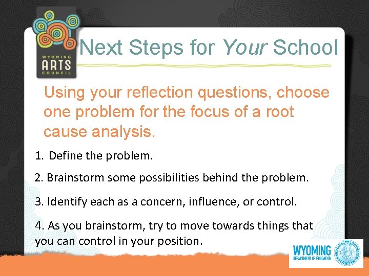 Next Steps for Your School Using your reflection questions, choose one problem for the