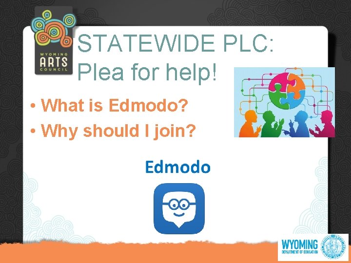 STATEWIDE PLC: Plea for help! • What is Edmodo? • Why should I join?