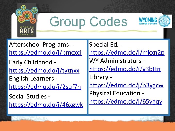Group Codes Afterschool Programs https: //edmo. do/j/pmcxci Early Childhood https: //edmo. do/j/tytnxx English Learners
