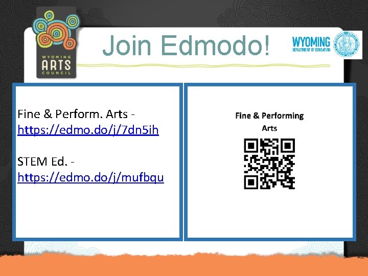 Join Edmodo! Fine & Perform. Arts https: //edmo. do/j/7 dn 5 ih STEM Ed.