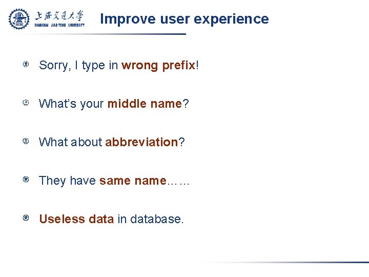 Improve user experience Sorry, I type in wrong prefix! What’s your middle name? What