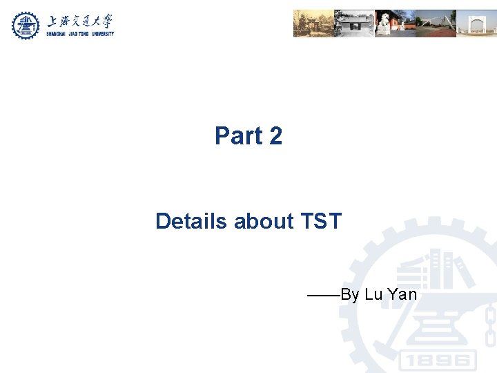 Part 2 Details about TST ——By Lu Yan 