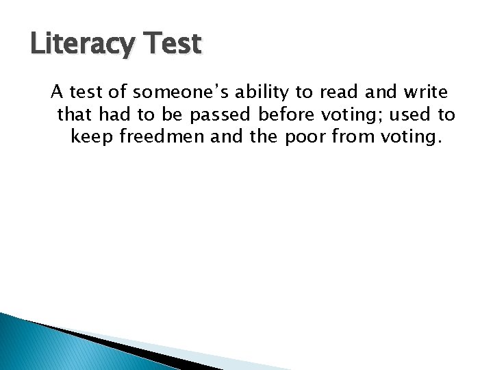 Literacy Test A test of someone’s ability to read and write that had to