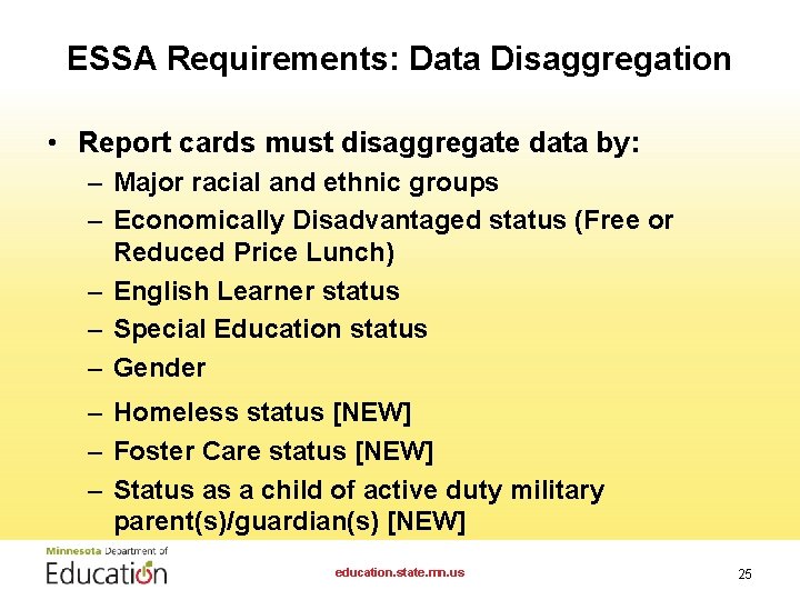 ESSA Requirements: Data Disaggregation • Report cards must disaggregate data by: – Major racial