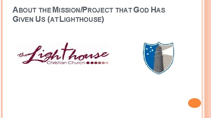 ABOUT THE MISSION/PROJECT THAT GOD HAS GIVEN US (AT LIGHTHOUSE) 