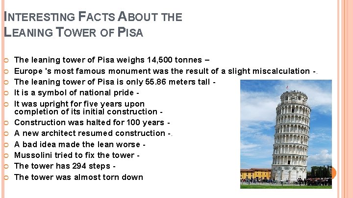 INTERESTING FACTS ABOUT THE LEANING TOWER OF PISA The leaning tower of Pisa weighs