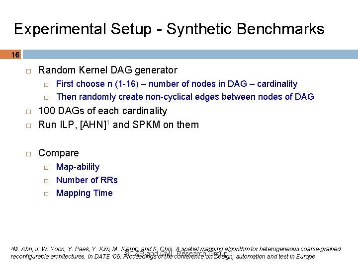 Experimental Setup - Synthetic Benchmarks 16 Random Kernel DAG generator 100 DAGs of each